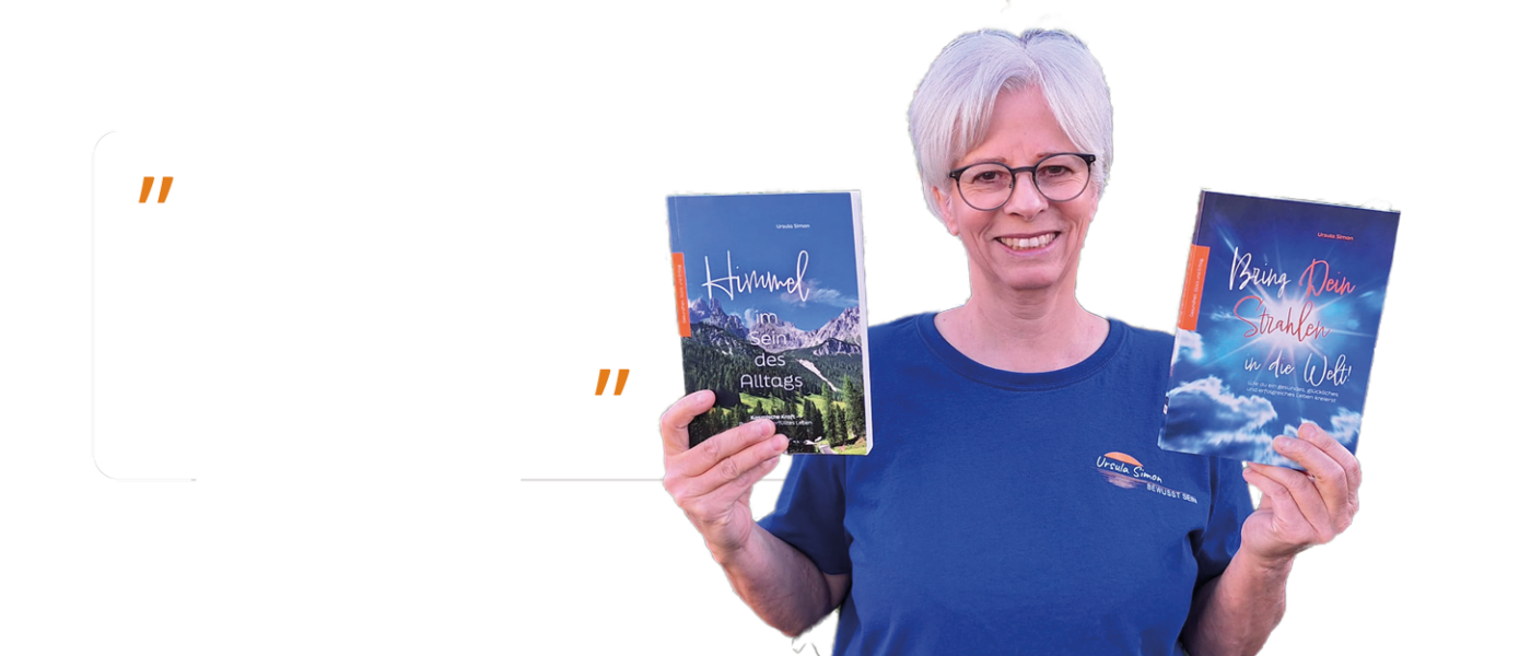 Autorin Ursula Simon Autorin Ursula Simon: „Meine Gedanken für dein erfülltes Leben.“