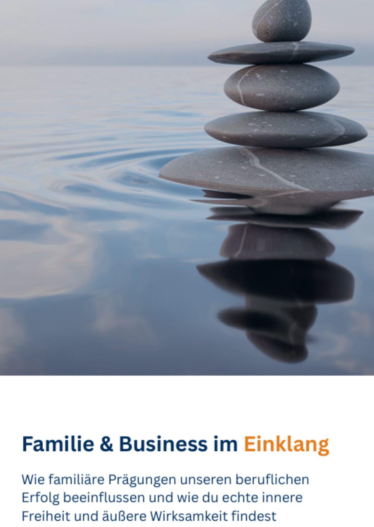 Das Titelbild zu diesem pdf zeigt einen Turm aus Steinen, der symbolisch für Weiterentwicklung im Leben steht. Des weiteren steht der Untertitel darauf: Wie familiäre Prägungen unseren beruflichen Erfolg beeinflussen und wie du echte innere Freiheit und äußere Wirksamkeit findest.