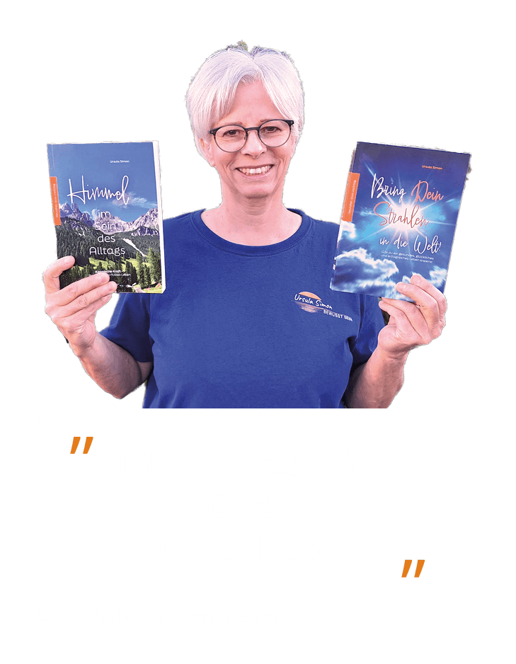 Autorin Ursula Simon Autorin Ursula Simon: „Meine Gedanken für dein erfülltes Leben.“